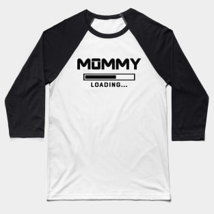 Mommy Loading Please Wait Baseball T-Shirt